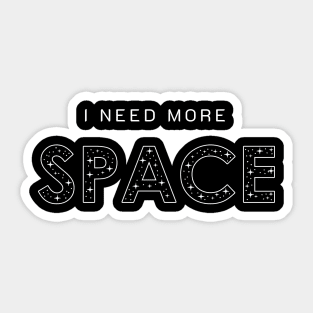 I Need More Space Gifts Men Women Kids Science Space Sticker